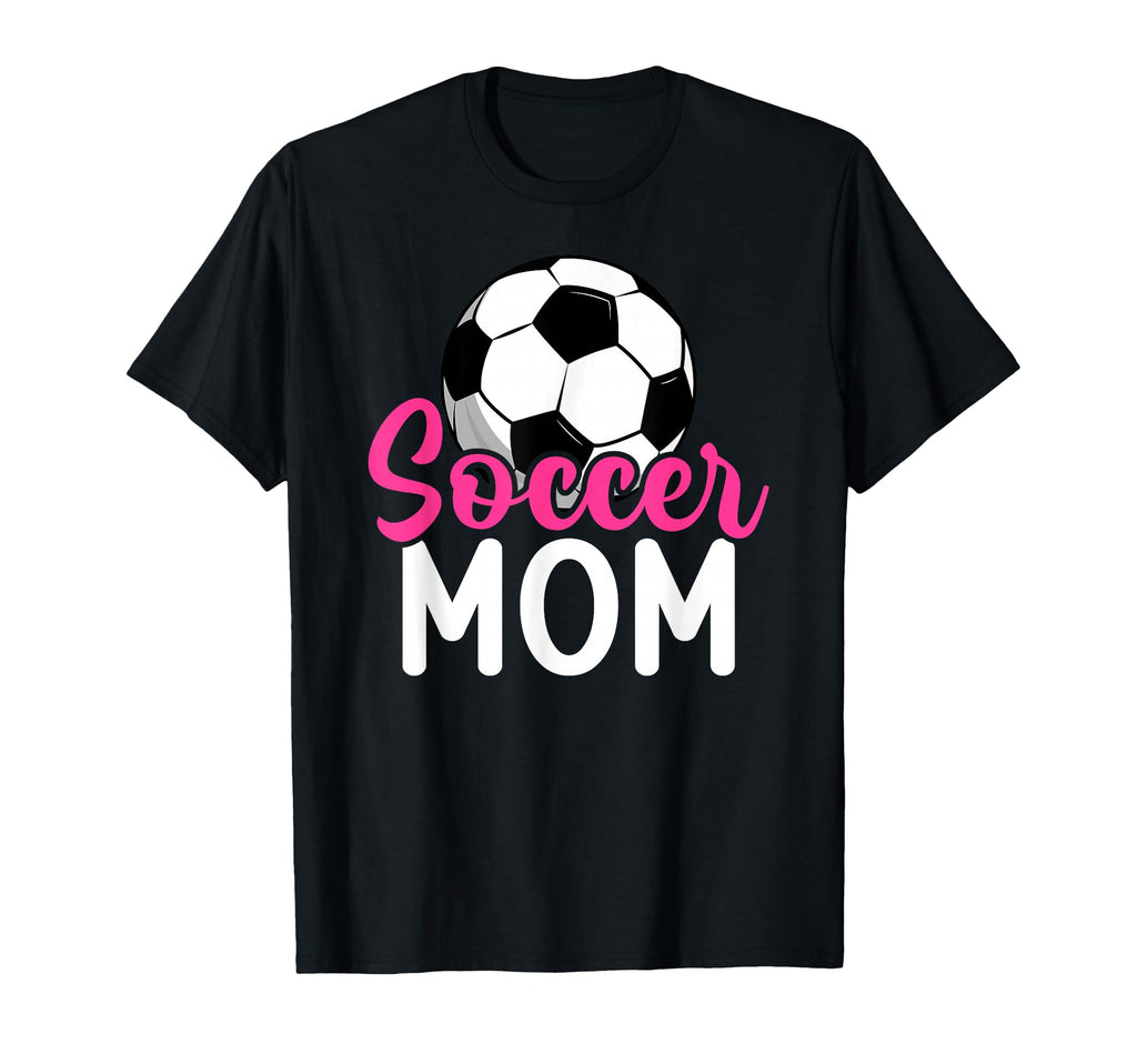 Soccer Mom Soccer Player Mom Soccer T-Shirt - Novelty Apparel Men Women - T-Shirt, Sweatshirt, Hoodie