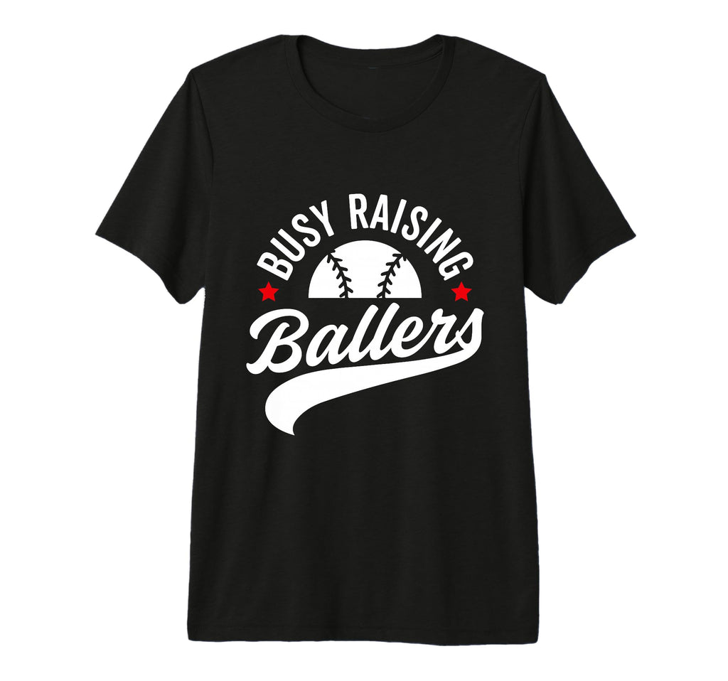 Busy Raising Ballers Baseball Cheer T-Shirt - Streetwear Style Men Women - T-Shirt, Sweatshirt, Hoodie