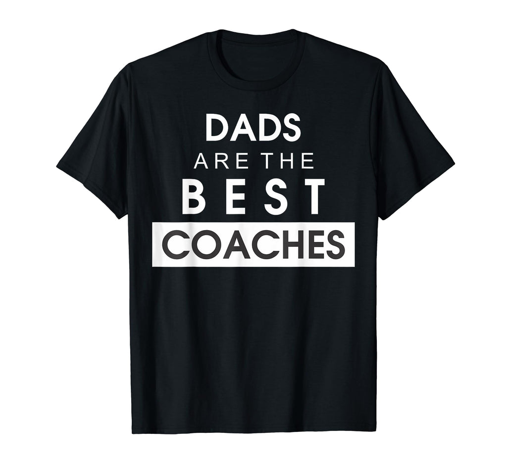 Best Coach Dad Fathers Day Funny T-Shirt - Streetwear Style Men Women - T-Shirt, Sweatshirt, Hoodie