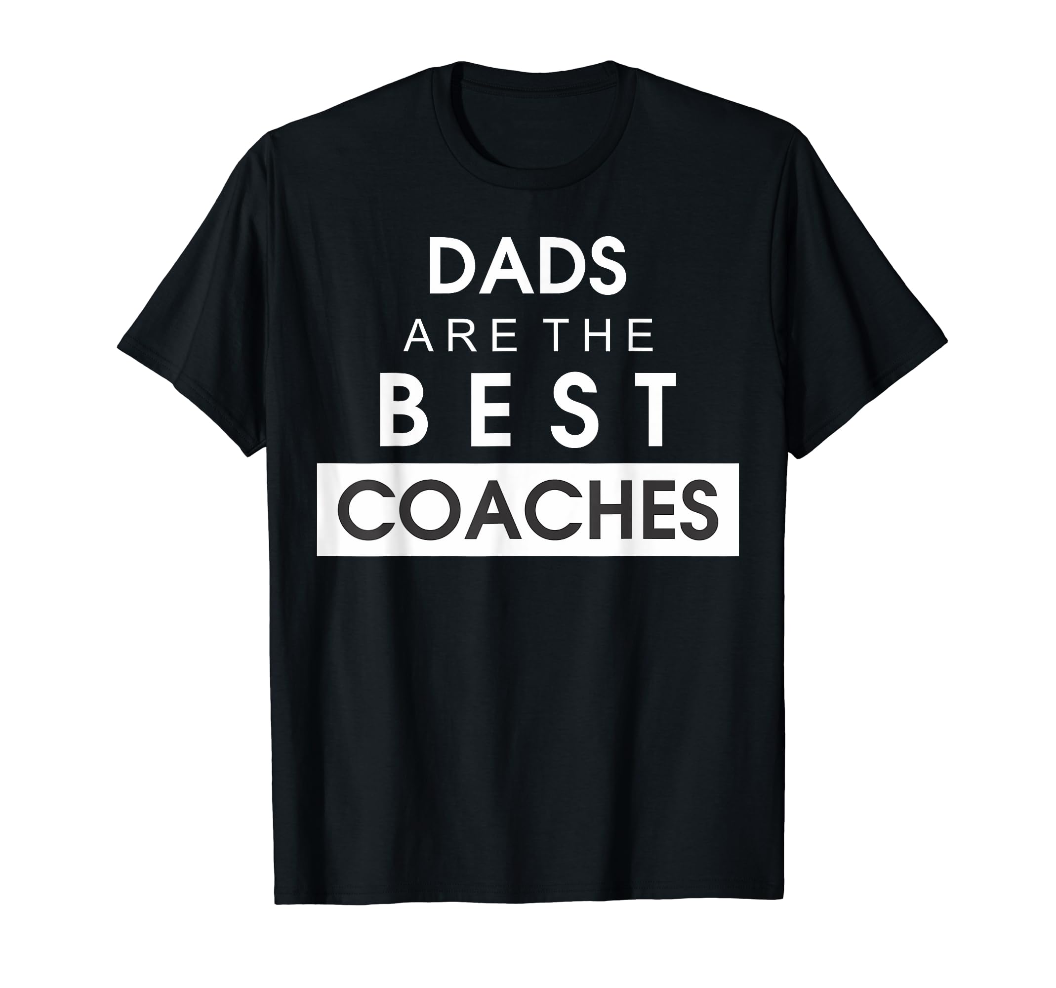 Best Coach Dad Fathers Day Funny T-Shirt - Streetwear Style Men Women - T-Shirt, Sweatshirt, Hoodie