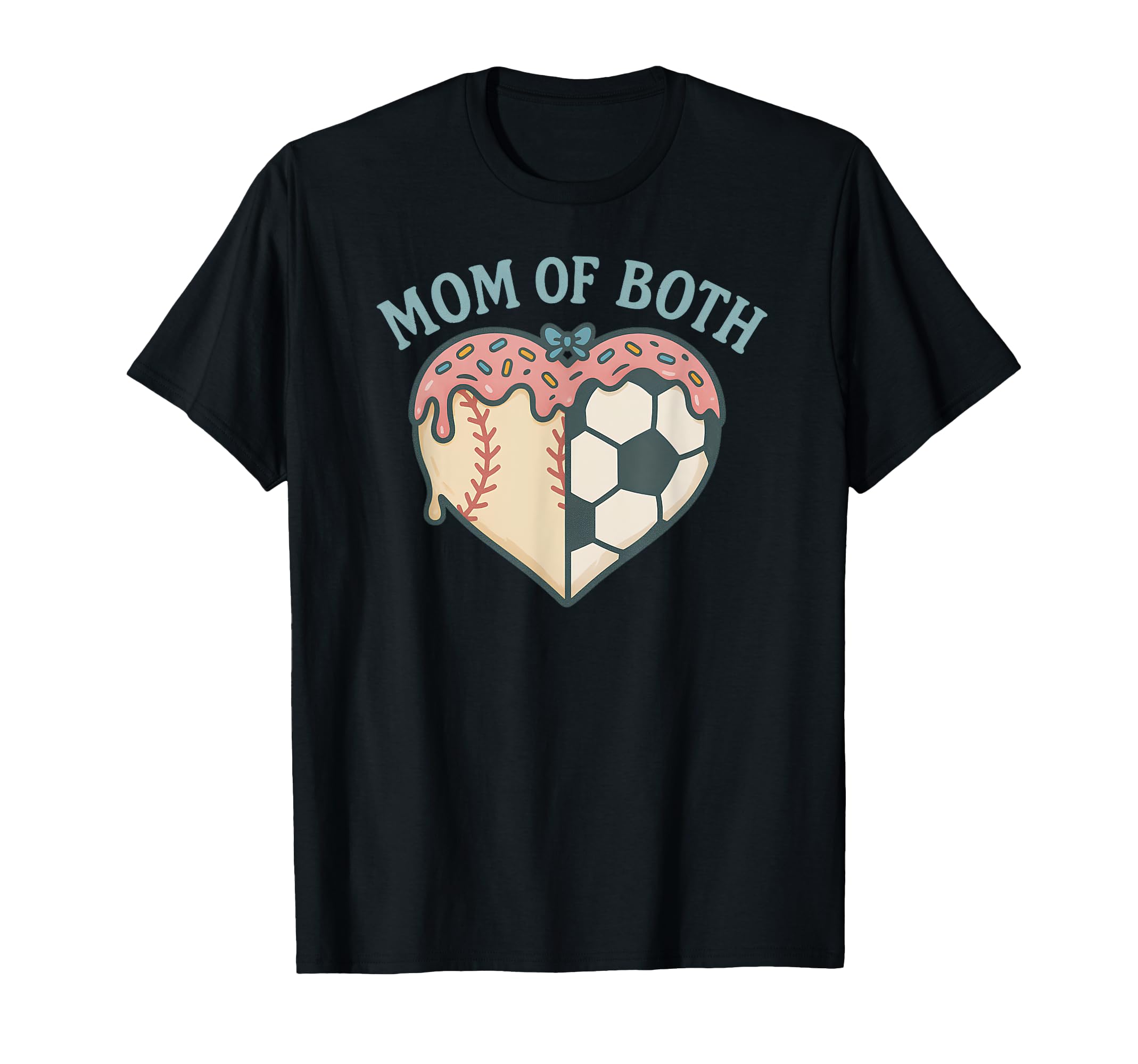 Mom Both Soccer And Baseball Sports T-Shirt - Fun Novelty Design Men Women - T-Shirt, Sweatshirt, Hoodie