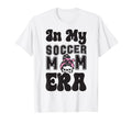 Soccer Mom Must Haves Womens Mother Day T-Shirt - Novelty Apparel Unisex - T-Shirt, Sweatshirt, Hoodie