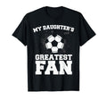 Soccer Mom Or Dad My Daughters T-Shirt - Casual Everyday Wear for Adults - T-Shirt, Sweatshirt, Hoodie