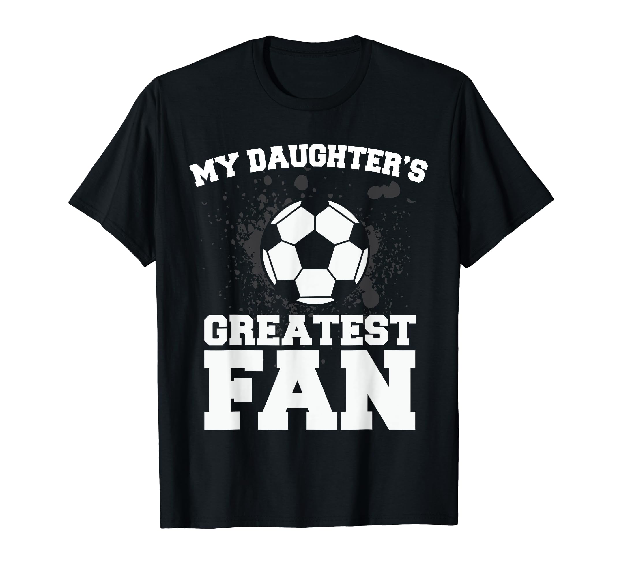 Soccer Mom Or Dad My Daughters T-Shirt - Casual Everyday Wear for Adults - T-Shirt, Sweatshirt, Hoodie
