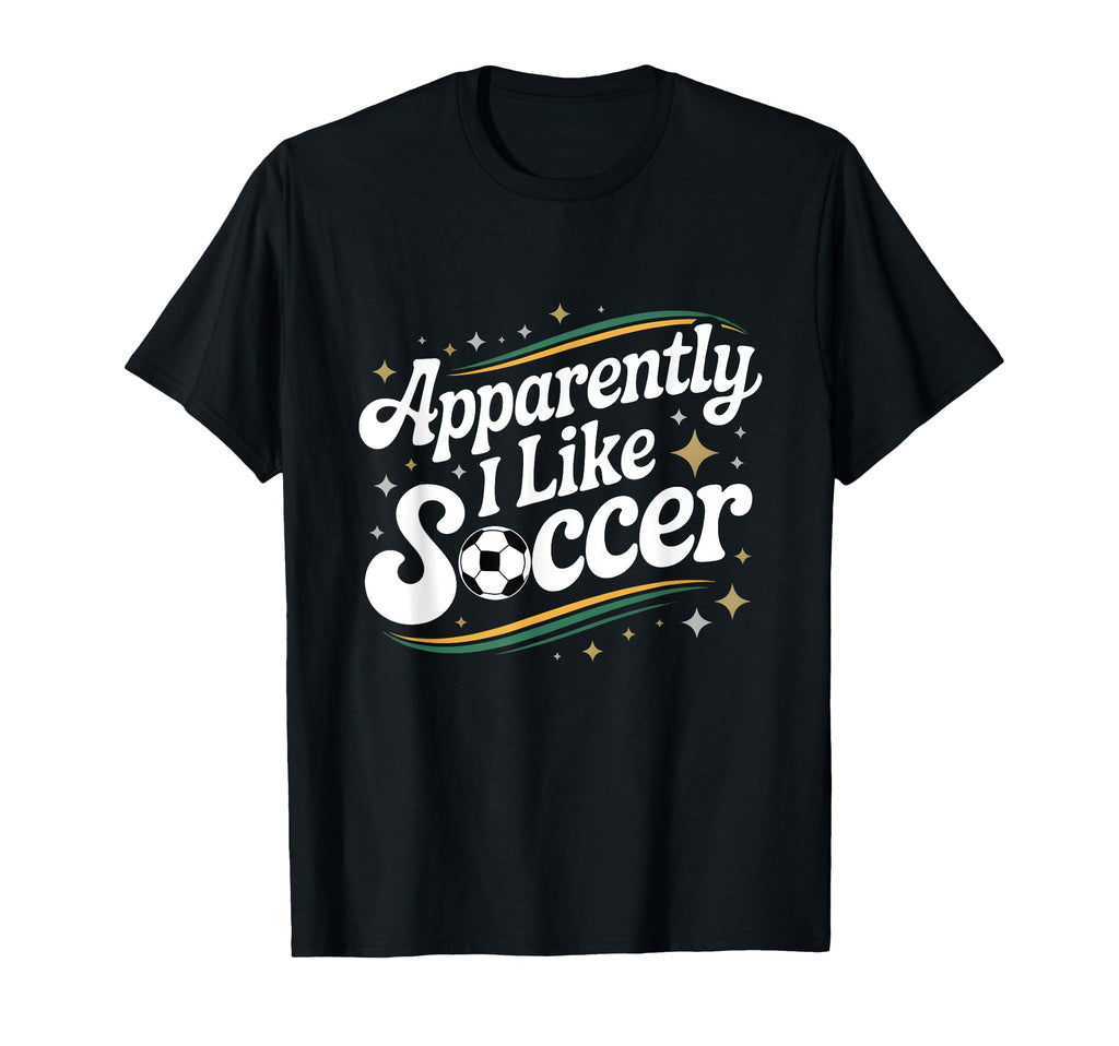 Apparently I Like Soccer Groovy T-Shirt - Trendy Graphic Men Women - T-Shirt, Sweatshirt, Hoodie