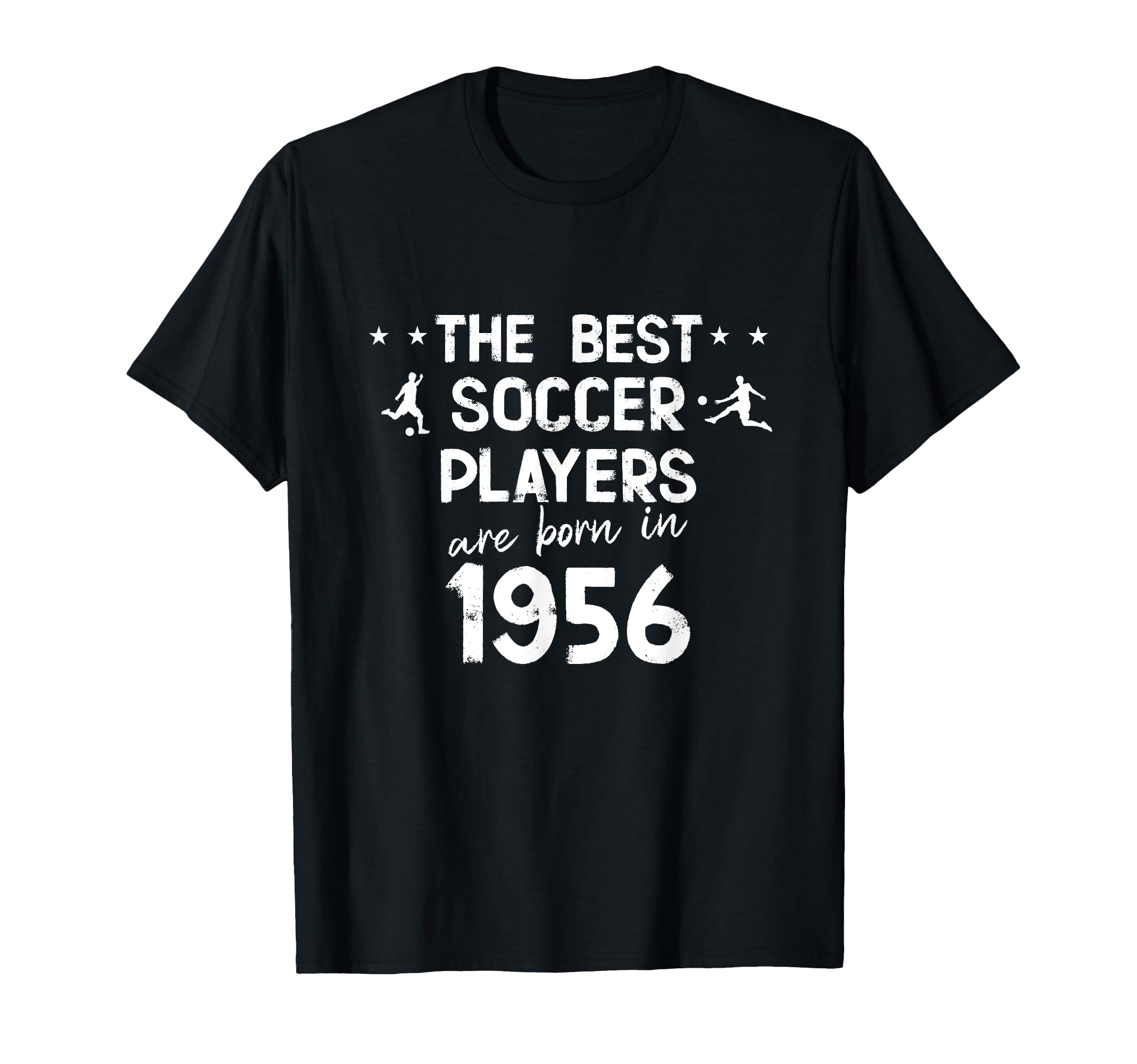 Best Soccer Players Are Born 1956 T-Shirt - Fun Novelty Design Men Women - T-Shirt, Sweatshirt, Hoodie