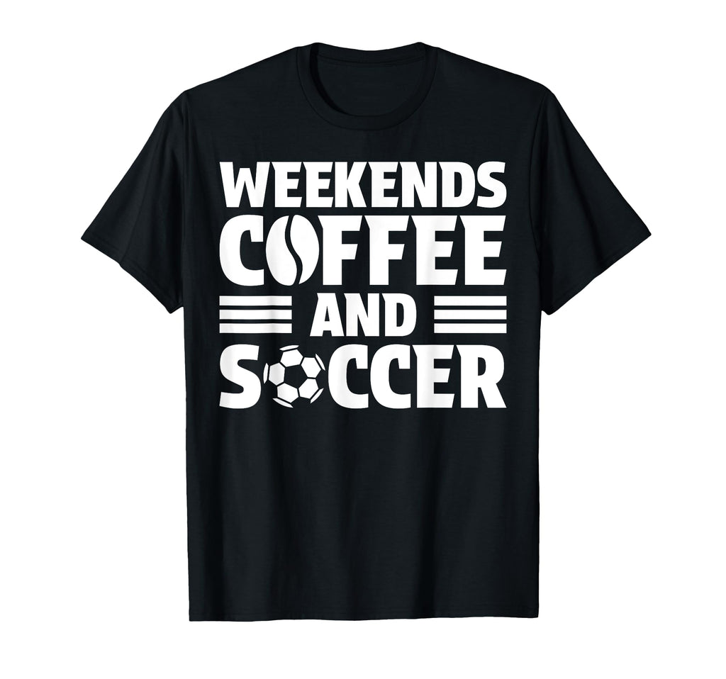Weekends Coffee And Soccer Fun Soccer Mom T-Shirt - Trendy Graphic Unisex - T-Shirt, Sweatshirt, Hoodie