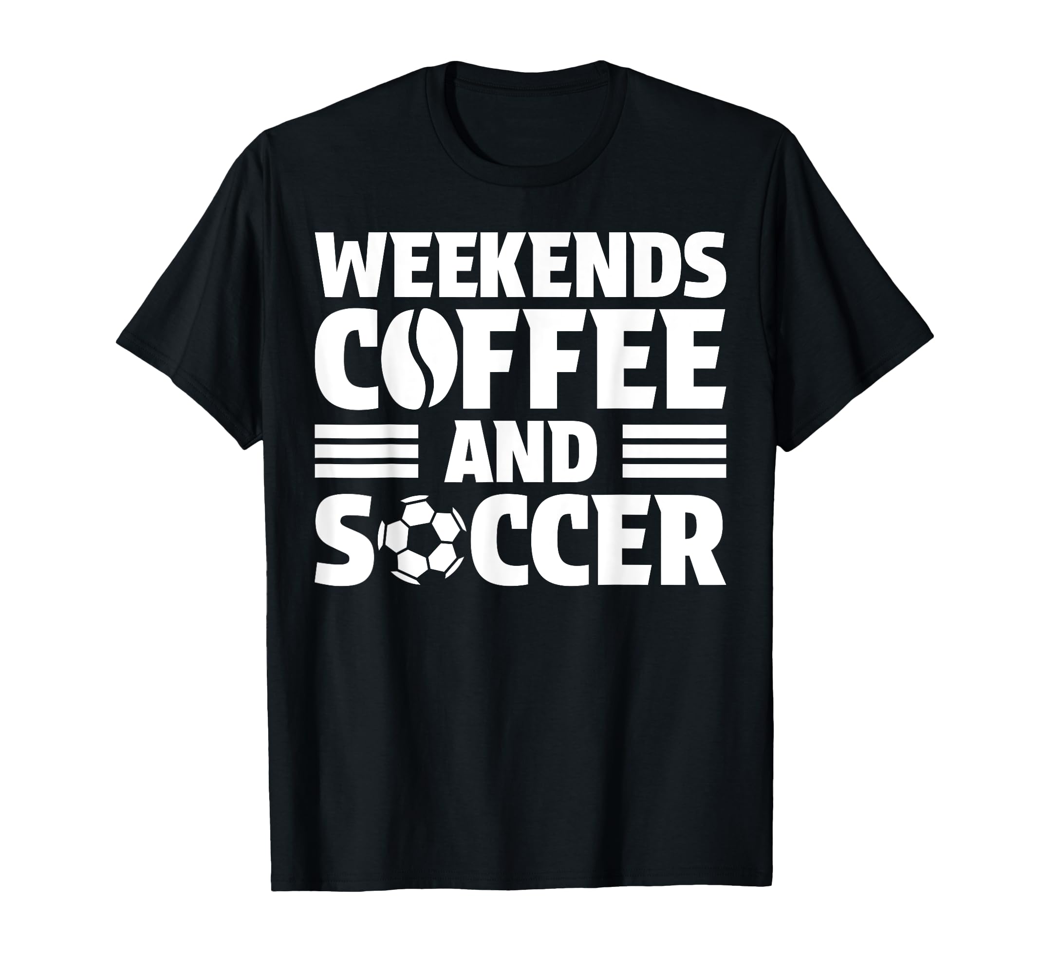 Weekends Coffee And Soccer Fun Soccer Mom T-Shirt - Trendy Graphic Unisex - T-Shirt, Sweatshirt, Hoodie