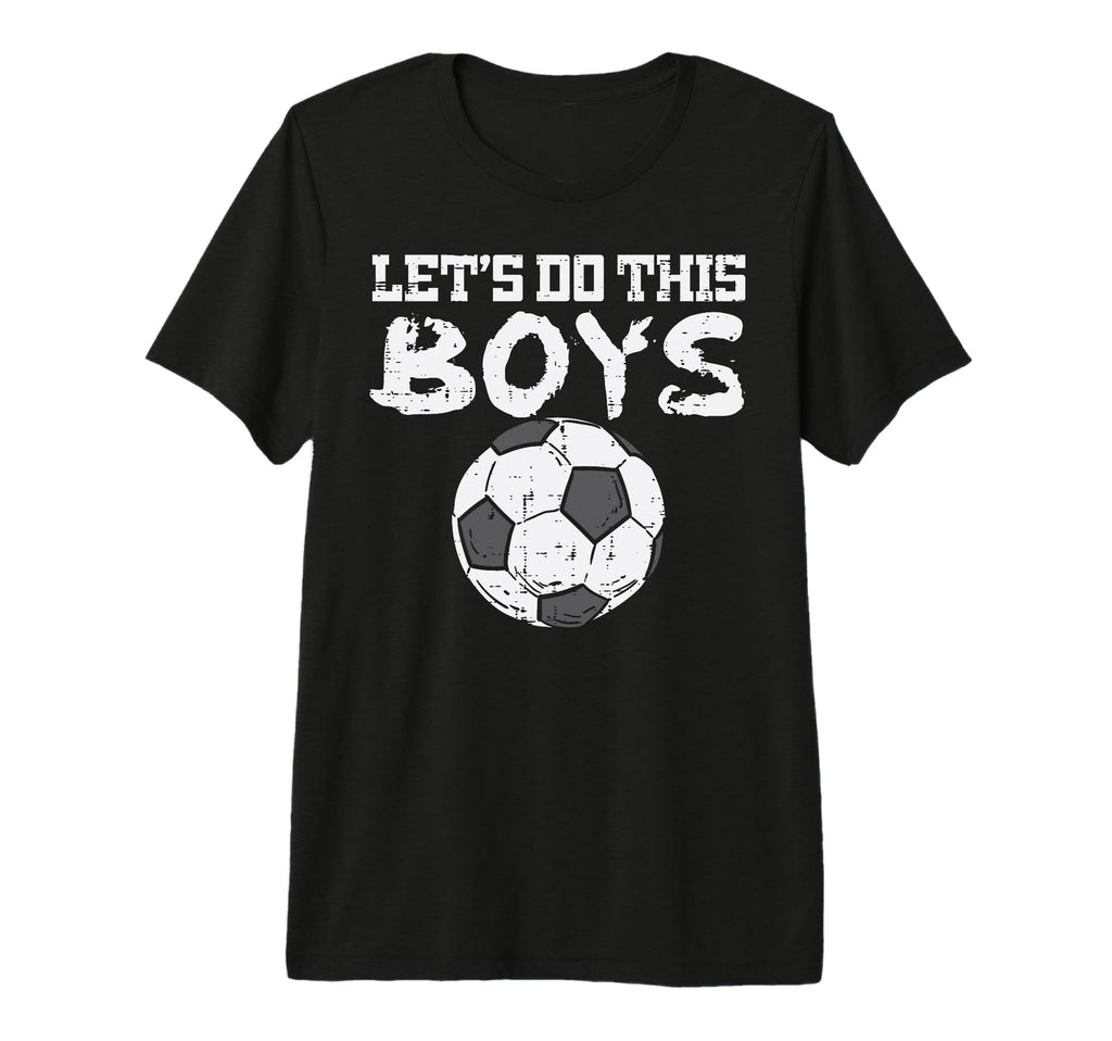 Let Do This Soccer Football Coach T-Shirt - Streetwear Style for Adults - T-Shirt, Sweatshirt, Hoodie