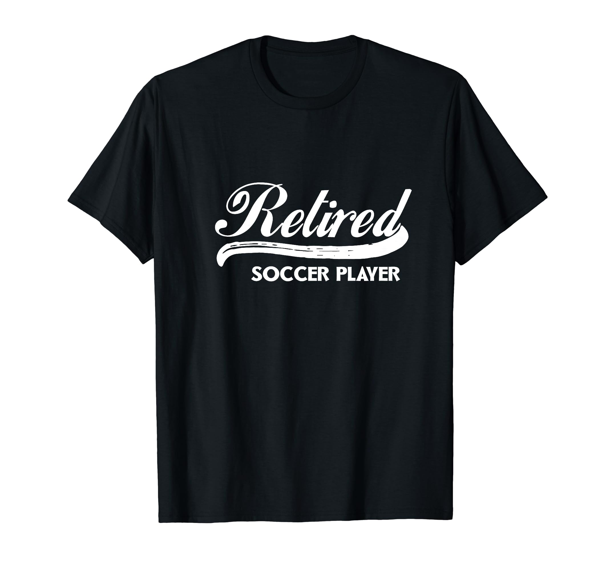 Retired Soccer Player Funny Retirement T-Shirt - Unique Graphic for Adults - T-Shirt, Sweatshirt, Hoodie