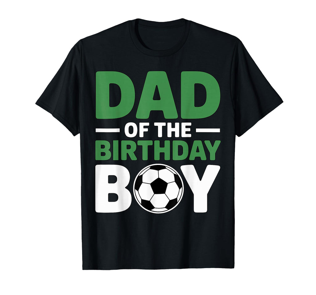 Dad Birthday Soccer T-Shirt - Graphic Print for Adults - T-Shirt, Sweatshirt, Hoodie