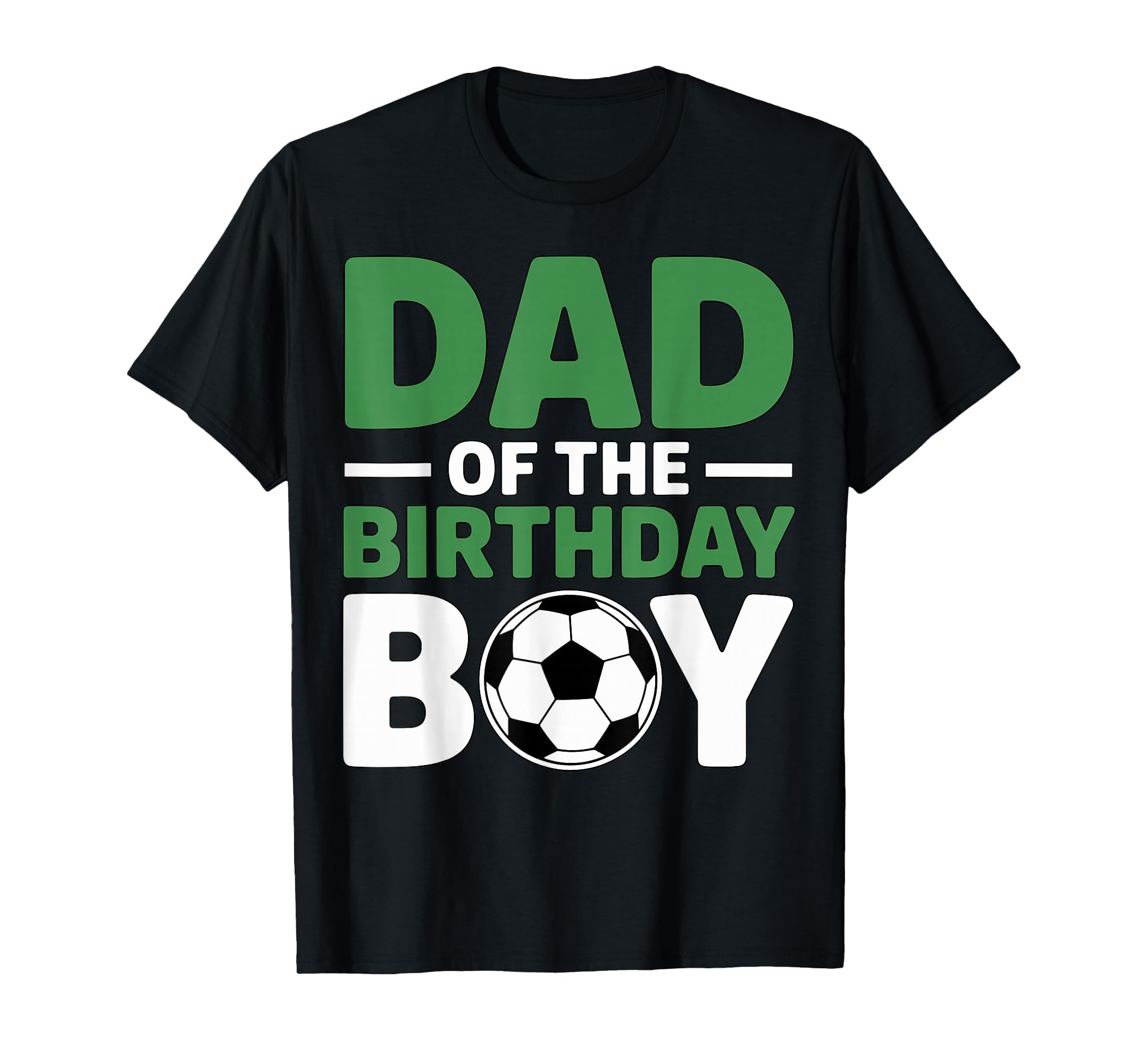 Dad Birthday Soccer T-Shirt - Graphic Print for Adults - T-Shirt, Sweatshirt, Hoodie