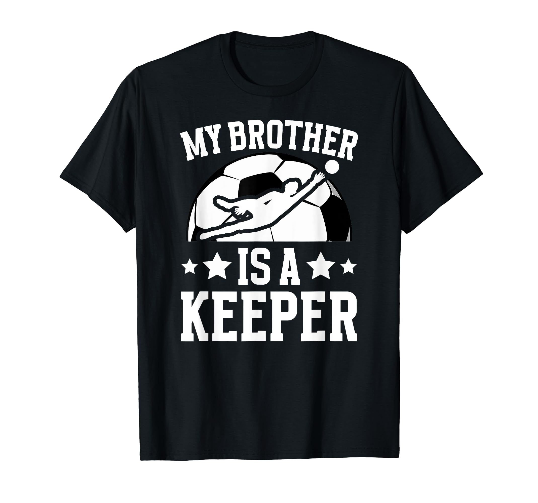 My Brother Is Soccer Keeper Brother T-Shirt - Unique Graphic Men Women - T-Shirt, Sweatshirt, Hoodie