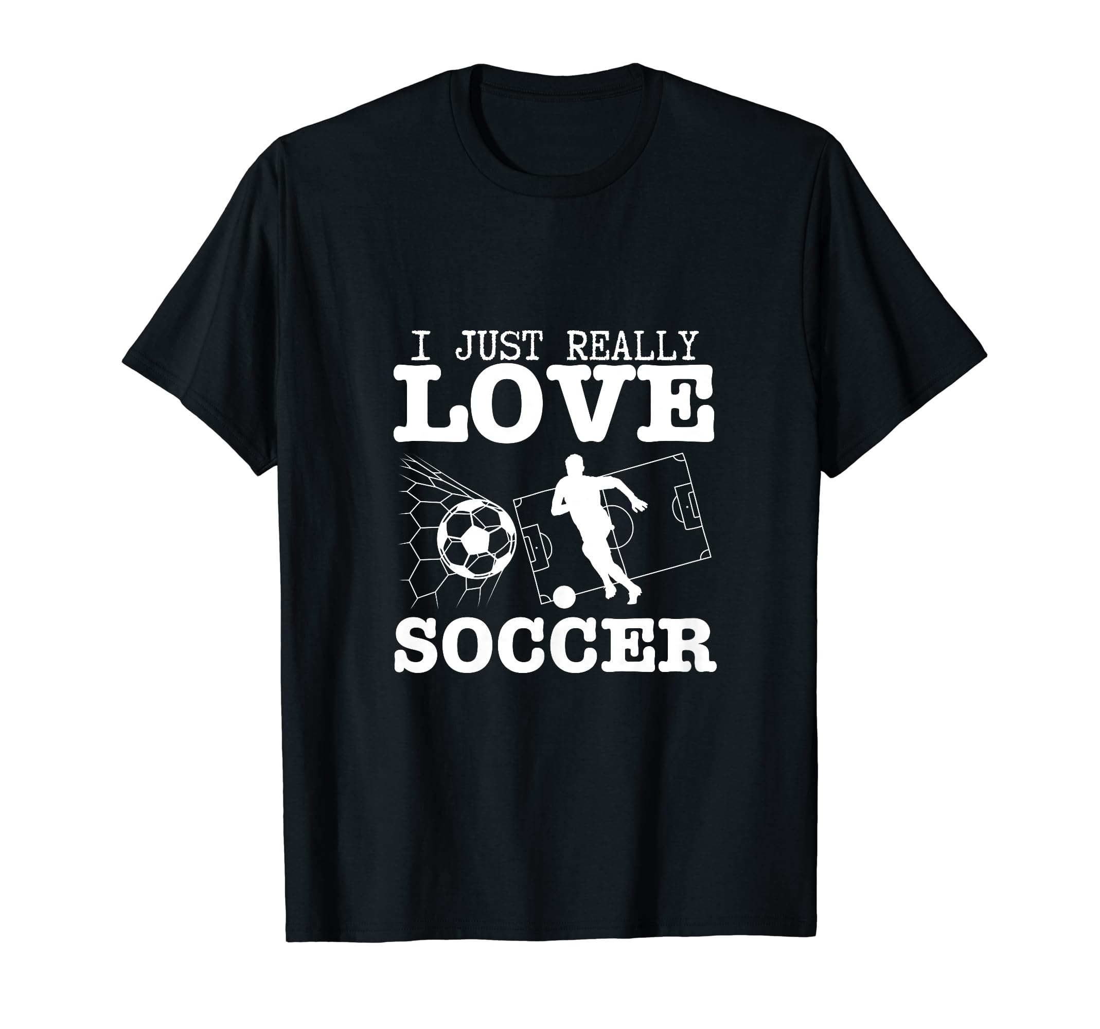 Soccer Player I Just Really Love T-Shirt - Streetwear Style for Adults - T-Shirt, Sweatshirt, Hoodie