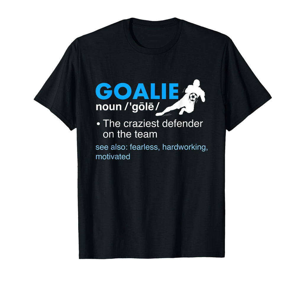 Goalie Definition Soccer Lover T-Shirt - Streetwear Style for Adults - T-Shirt, Sweatshirt, Hoodie
