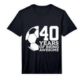 Mens 40 Years Being Awesome Soccer T-Shirt - Novelty Apparel for Adults - T-Shirt, Sweatshirt, Hoodie