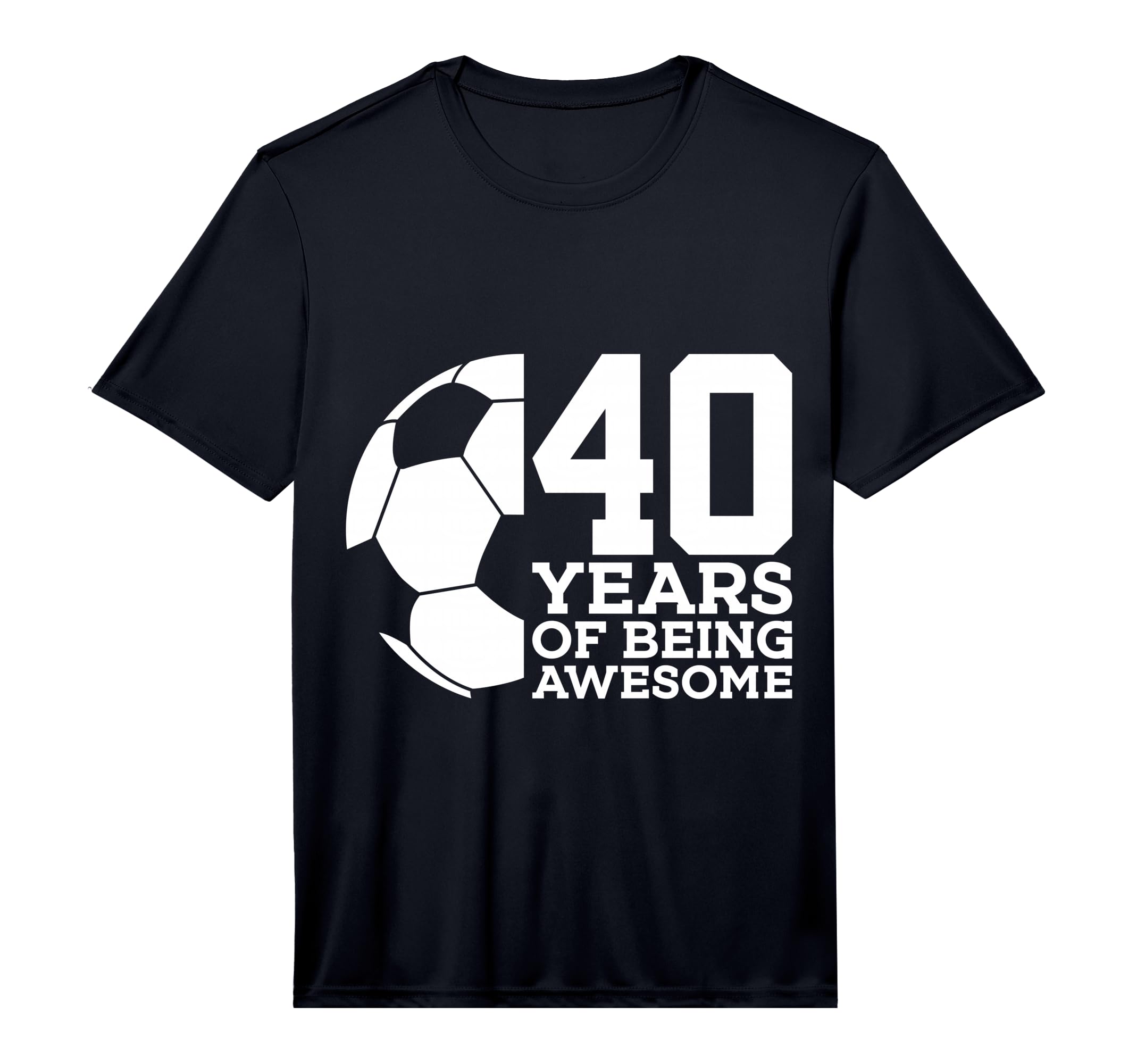 Mens 40 Years Being Awesome Soccer T-Shirt - Novelty Apparel for Adults - T-Shirt, Sweatshirt, Hoodie