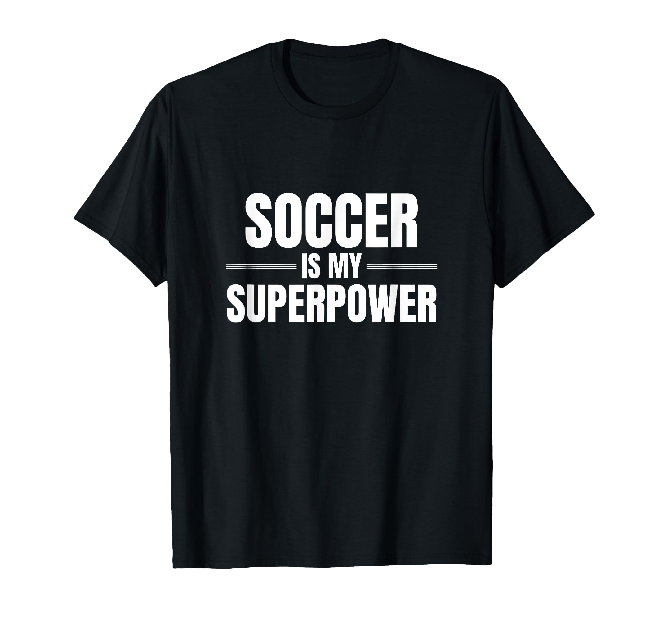 Soccer Is My Superpower Sports Soccer T-Shirt - Custom Art Print Men Women - T-Shirt, Sweatshirt, Hoodie