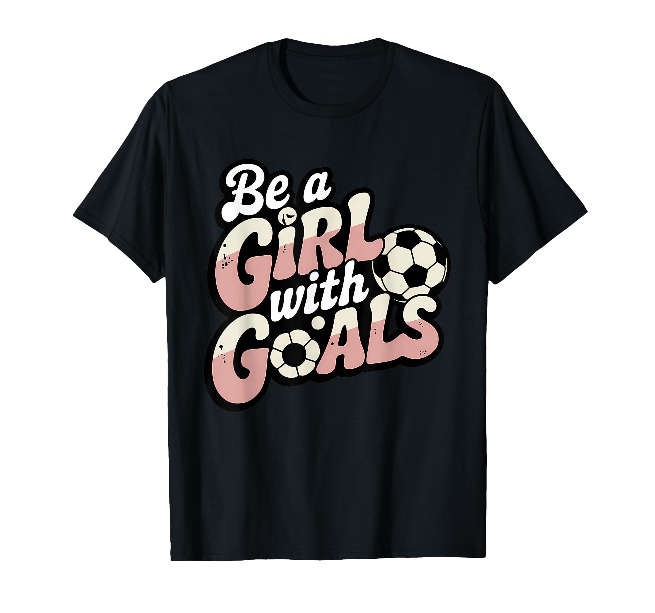 Be Goals Soccer Player Soccer T-Shirt - Graphic Print Men Women - T-Shirt, Sweatshirt, Hoodie
