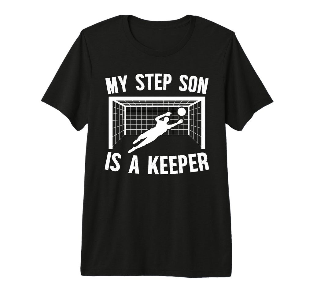 Soccer Keeper Step Mom Soccer Goalie T-Shirt - Casual Everyday Wear Unisex - T-Shirt, Sweatshirt, Hoodie