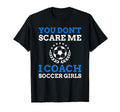 You Dont Scare Me I Coach Soccer T-Shirt - Graphic Print Men Women - T-Shirt, Sweatshirt, Hoodie