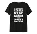 Im Hockey Goalie Step Mom Hockey T-Shirt - Trendy Graphic for Adults - T-Shirt, Sweatshirt, Hoodie