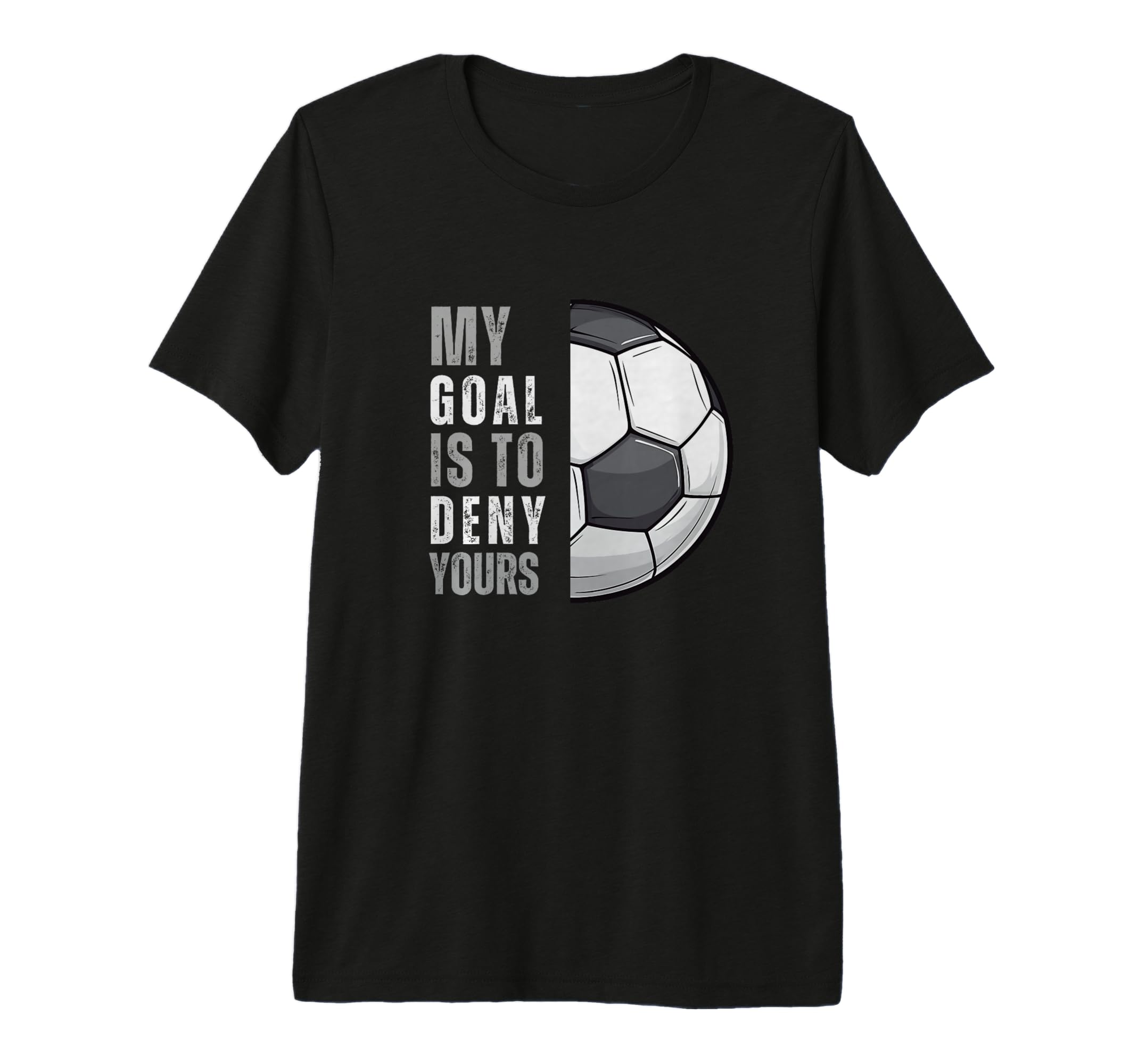 My Goal Is To Deny Yours Funny T-Shirt - Casual Everyday Wear for Adults - T-Shirt, Sweatshirt, Hoodie