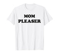 Mom Pleaser Mom Life Mothers Day T-Shirt - Aesthetic Graphic for Adults - T-Shirt, Sweatshirt, Hoodie