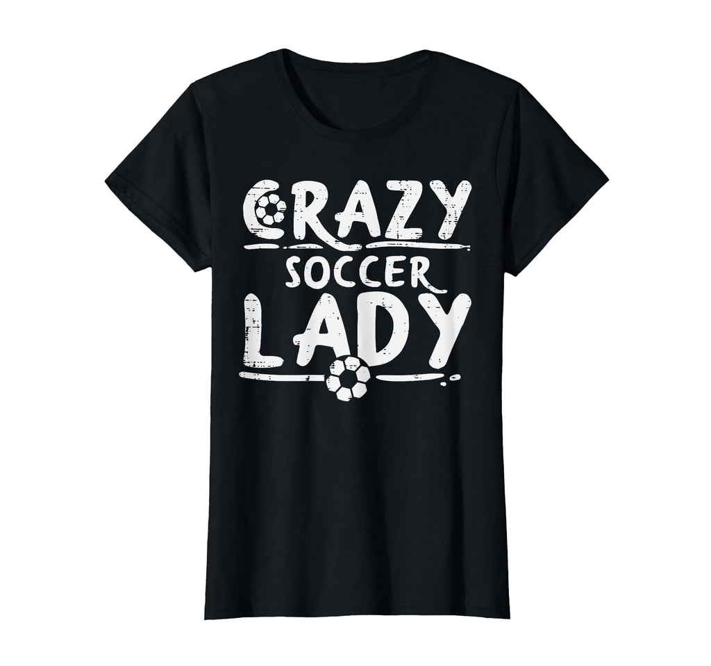 Crazy Soccer Lady Funny Sport Football T-Shirt - Unique Graphic Men Women - T-Shirt, Sweatshirt, Hoodie