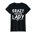 Crazy Soccer Lady Funny Sport Football T-Shirt - Unique Graphic Men Women - T-Shirt, Sweatshirt, Hoodie