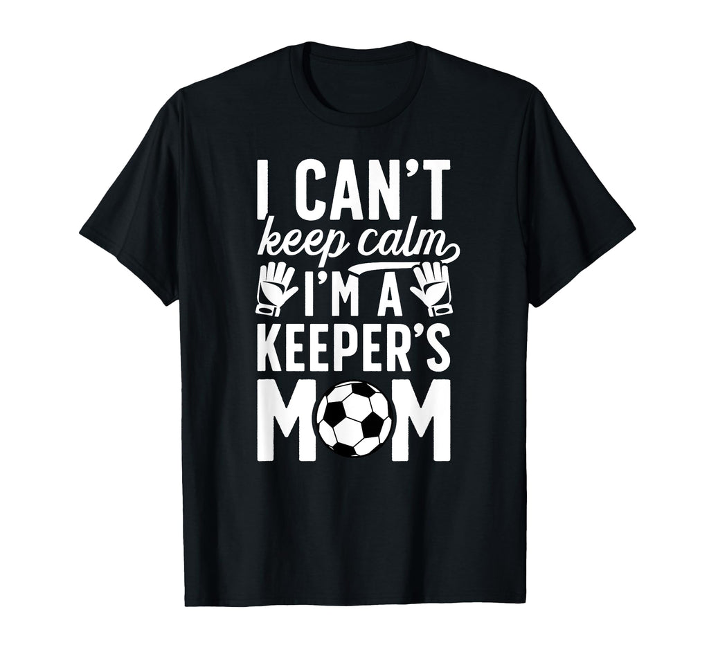 Im Soccer Keeper Mom Soccer Goalkeeper T-Shirt - Unique Graphic Unisex - T-Shirt, Sweatshirt, Hoodie