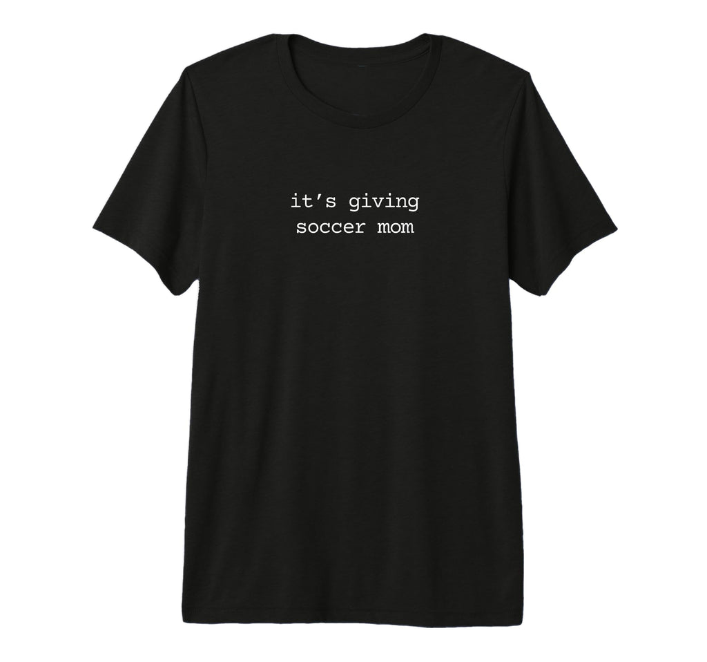 Its Giving Soccer Mom Soccer Mama Tri T-Shirt - Unique Graphic Men Women - T-Shirt, Sweatshirt, Hoodie