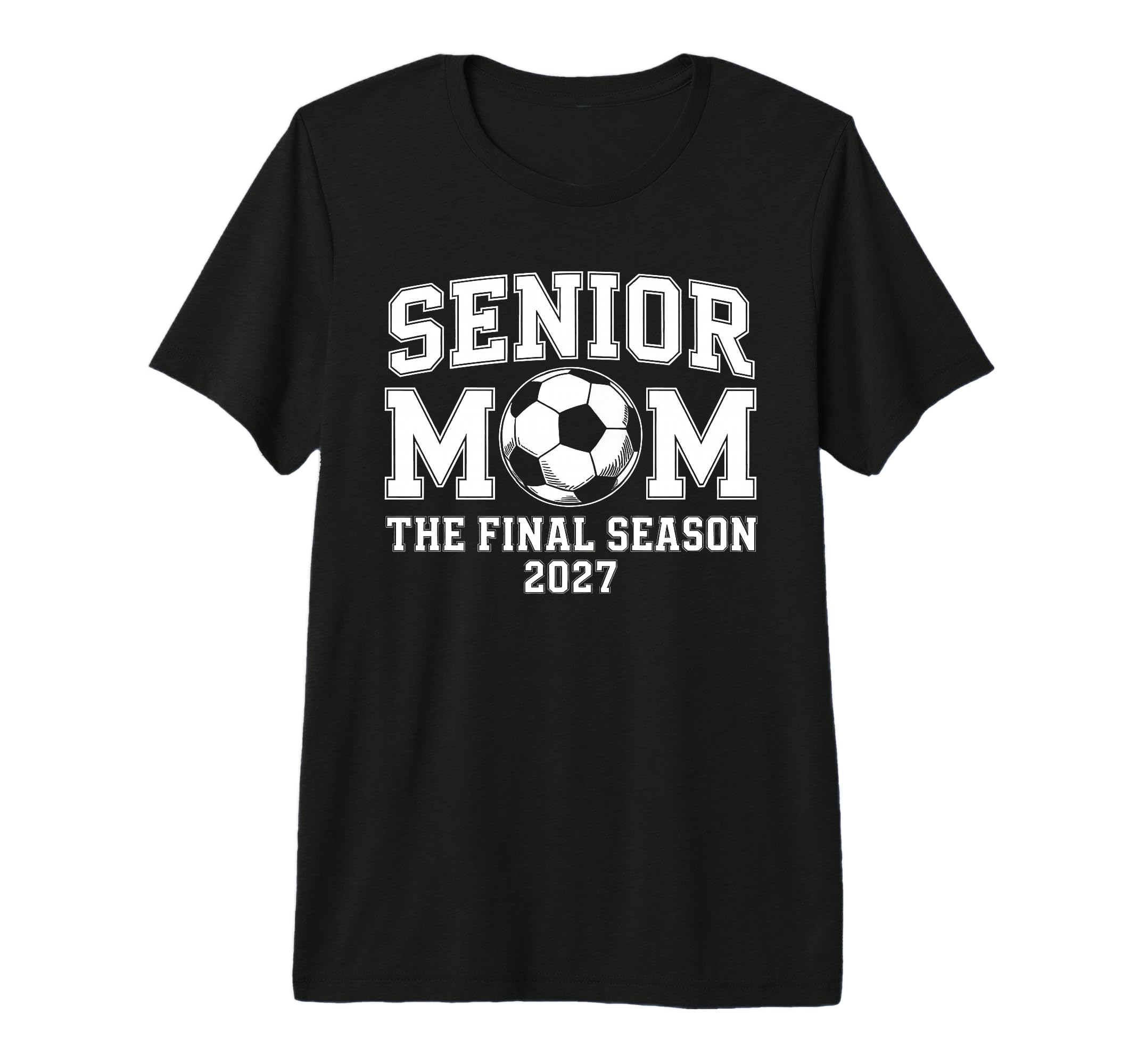 Senior Mom Soccer Class 2027 Womens Final T-Shirt - Novelty Apparel Unisex - T-Shirt, Sweatshirt, Hoodie