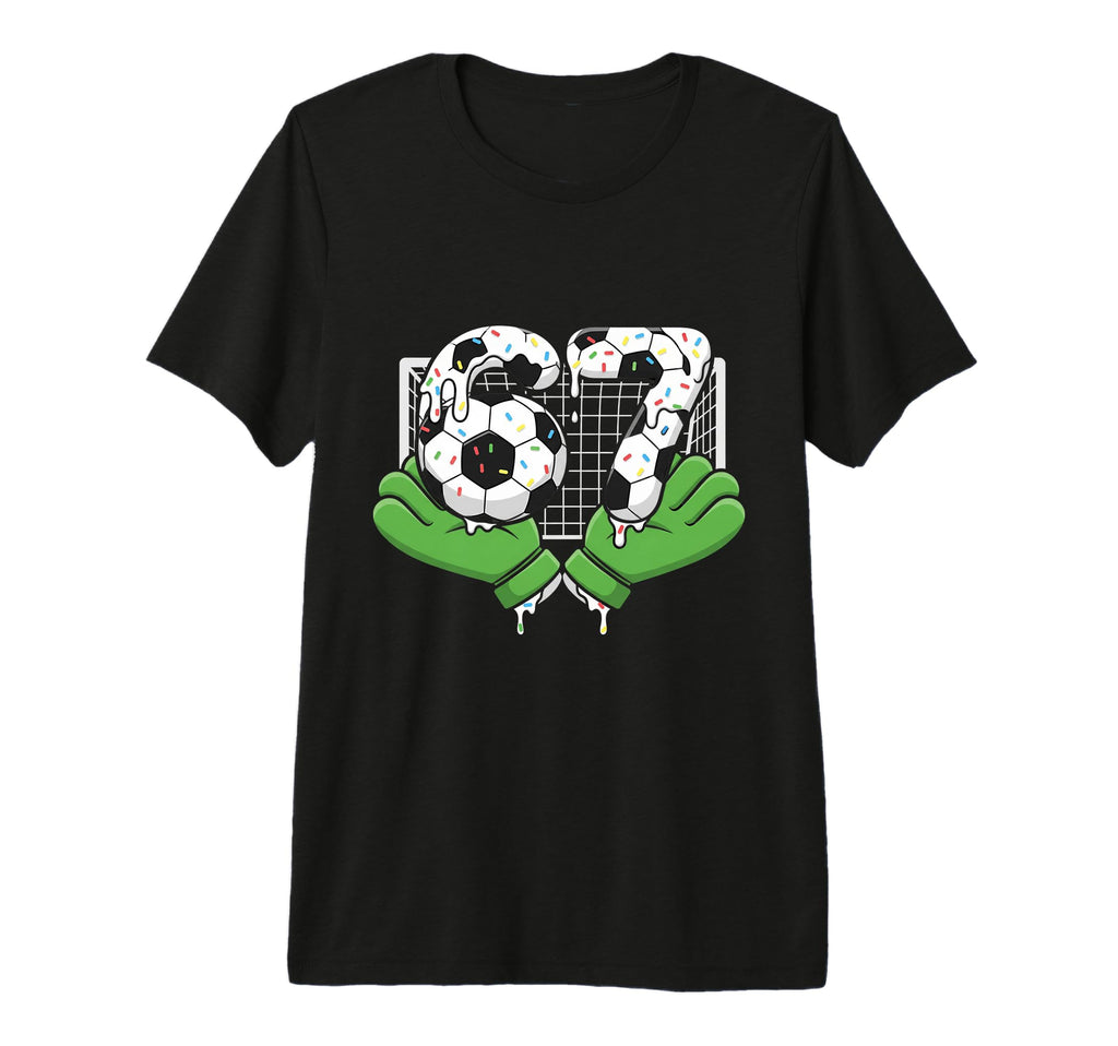 67 Soccer Ball Goalie Net Gloves T-Shirt - Streetwear Style Men Women - T-Shirt, Sweatshirt, Hoodie