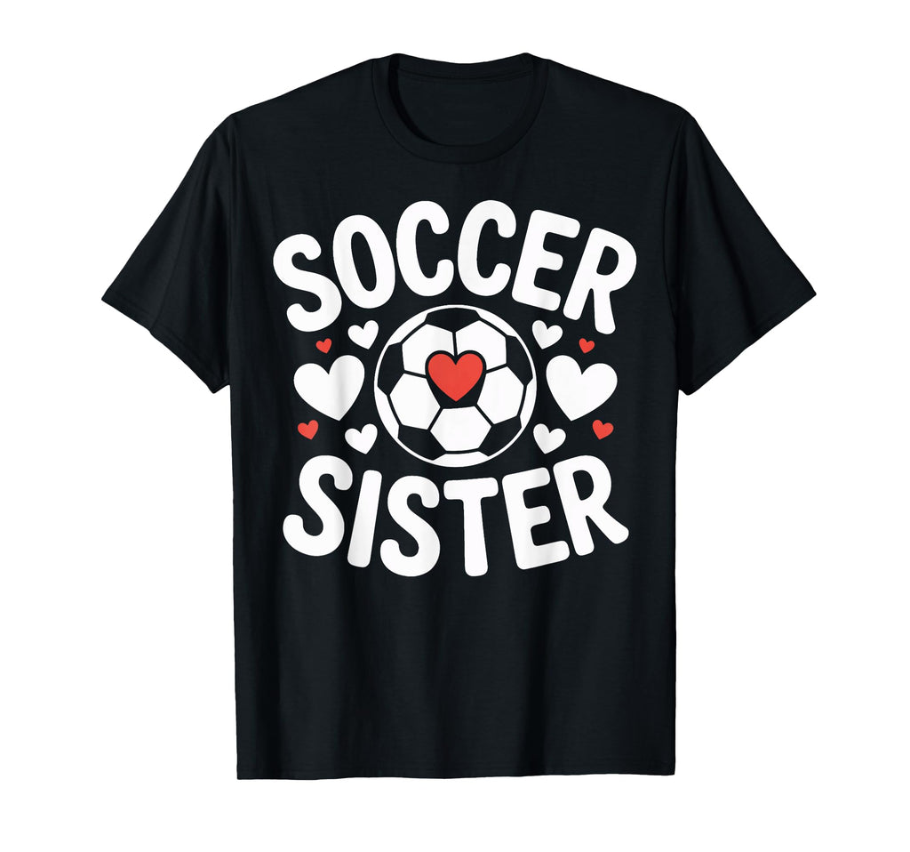 Soccer Sister Heart Soccer Player Siblings T-Shirt - Graphic Print Unisex - T-Shirt, Sweatshirt, Hoodie