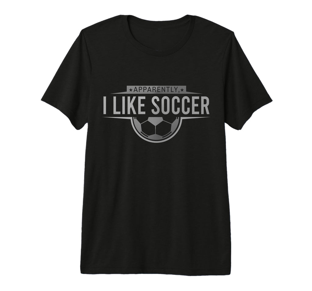 Apparently I Like Soccer Funny Game Day Tri T-Shirt - Graphic Print Unisex - T-Shirt, Sweatshirt, Hoodie