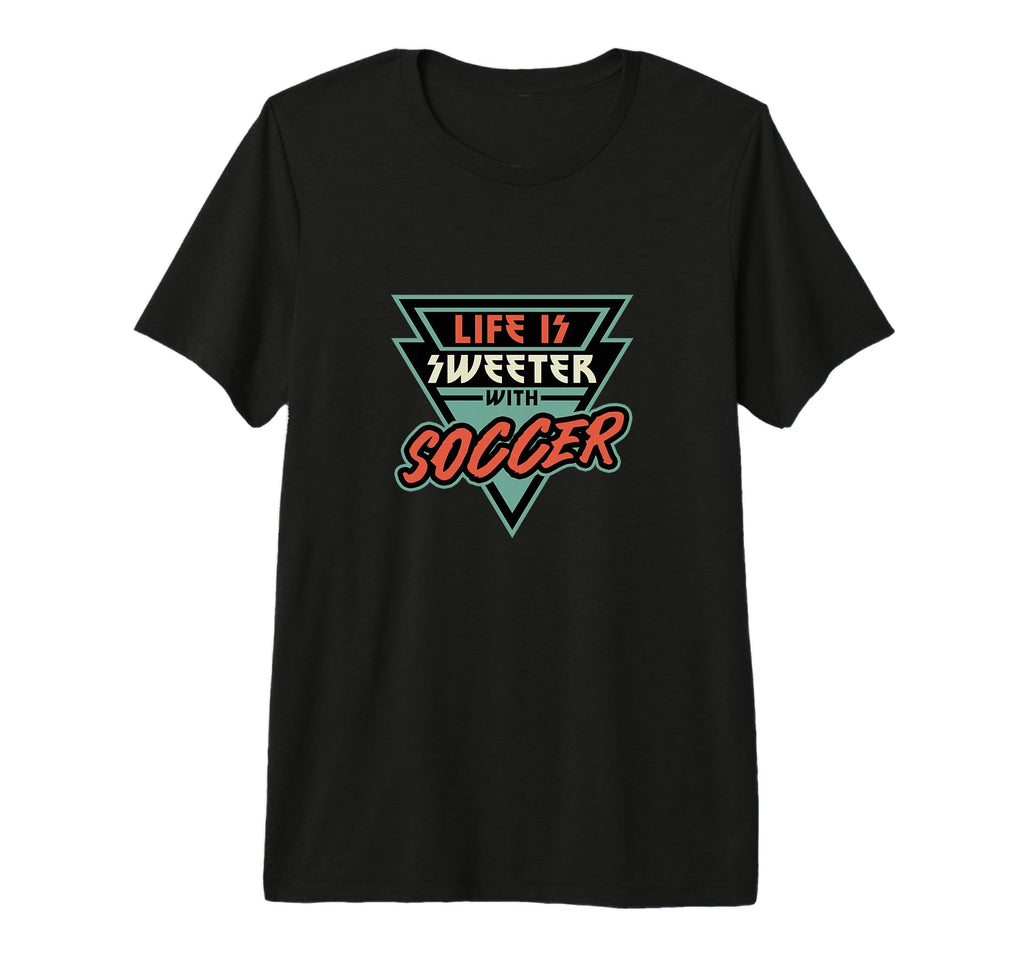 Soccer Life Is Sweeter Soccer Soccer T-Shirt - Trendy Graphic Men Women - T-Shirt, Sweatshirt, Hoodie