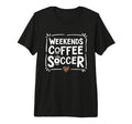 Weekends Coffee And Soccer Mom Life Sayings T-Shirt - Graphic Print Unisex - T-Shirt, Sweatshirt, Hoodie