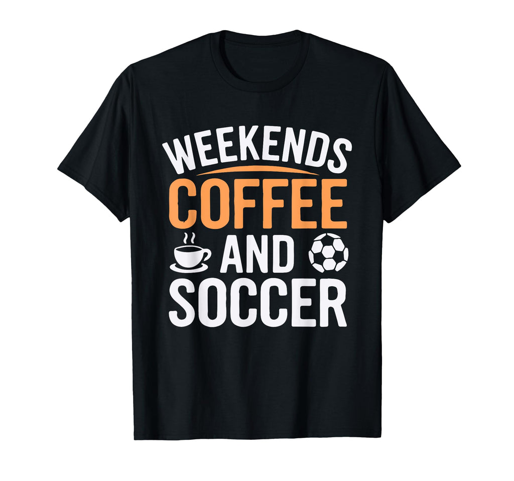Weekends Coffee And Soccer Mom Life T-Shirt - Trendy Graphic for Adults - T-Shirt, Sweatshirt, Hoodie