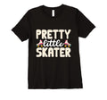 Pretty Little Skater Funny Roller Skating T-Shirt - Graphic Print Unisex - T-Shirt, Sweatshirt, Hoodie