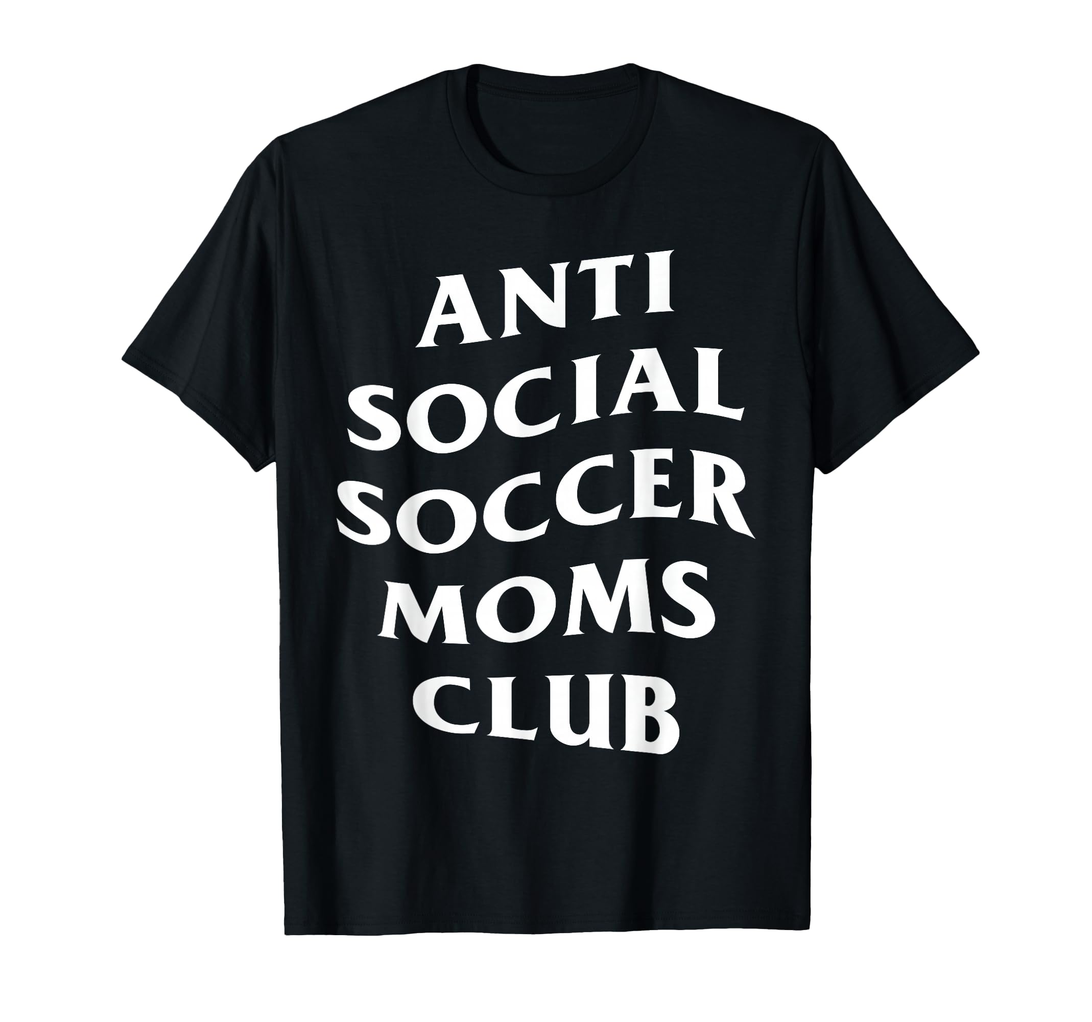 Anti Social Soccer Moms Club Funny T-Shirt - Minimalist Print Men Women - T-Shirt, Sweatshirt, Hoodie