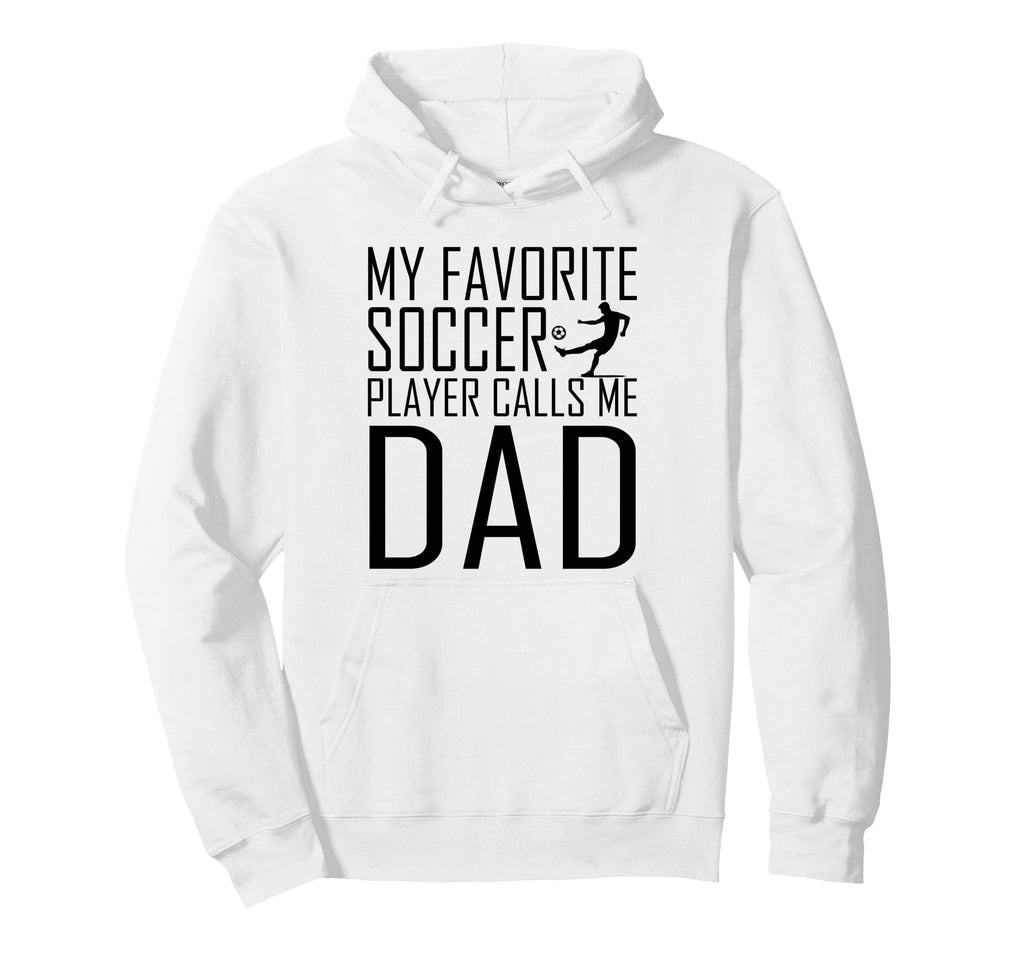 My Favorite Soccer Player Calls Me Dad Son Hoodie - Graphic Print Unisex - T-Shirt, Sweatshirt, Hoodie