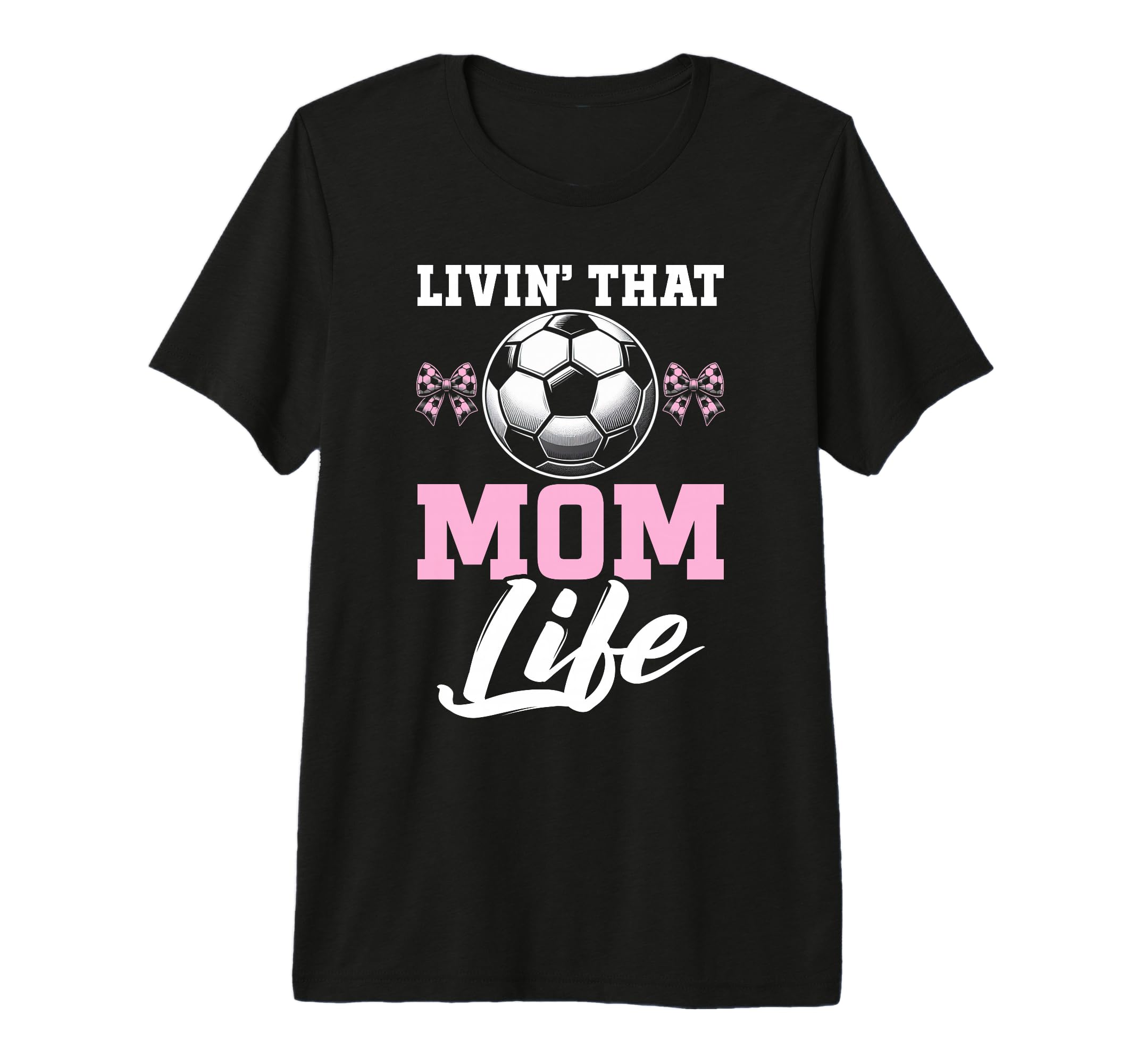 Livin That Mom Life Soccer Season T-Shirt - Novelty Apparel Men Women - T-Shirt, Sweatshirt, Hoodie
