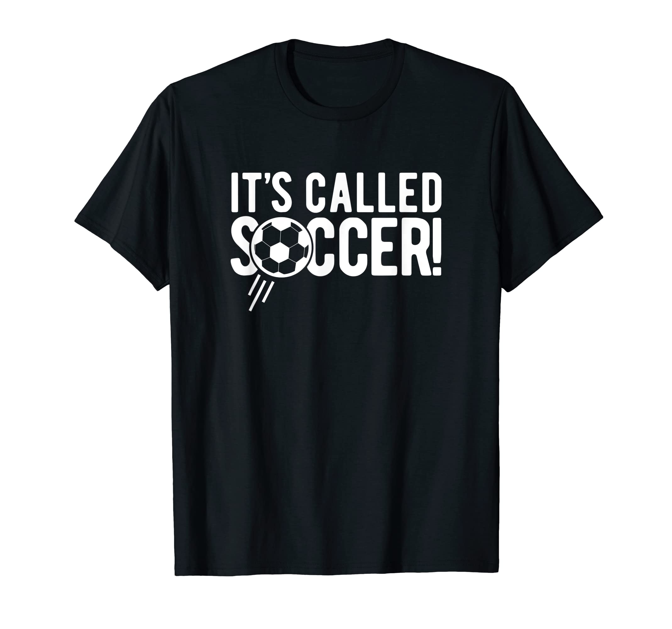 Its Called Soccer Football T-Shirt - Trendy Graphic for Adults - T-Shirt, Sweatshirt, Hoodie