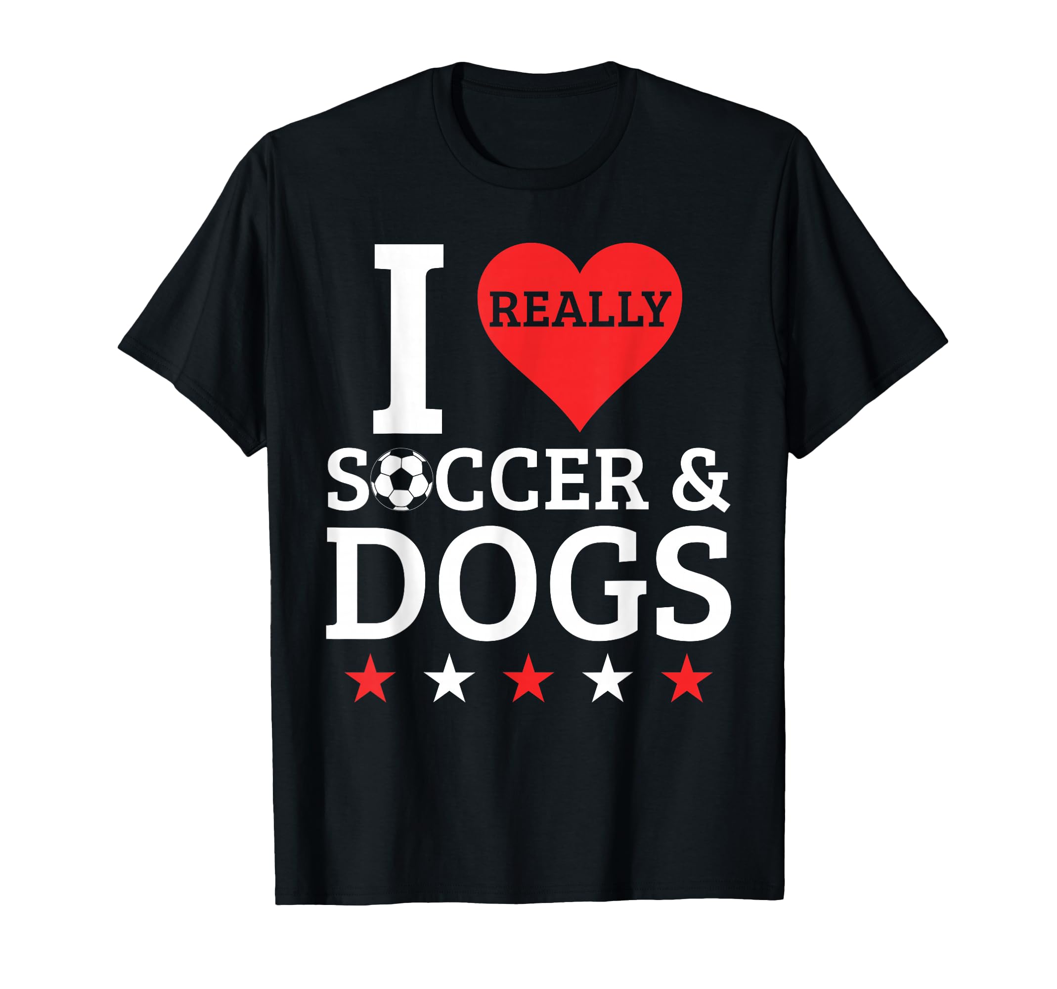 I Love Soccer And Dogs Funny Football T-Shirt - Fun Novelty Design Unisex - T-Shirt, Sweatshirt, Hoodie