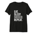 Eat Sleep Soccer Repeat Soccer Player T-Shirt - Minimalist Print Unisex - T-Shirt, Sweatshirt, Hoodie