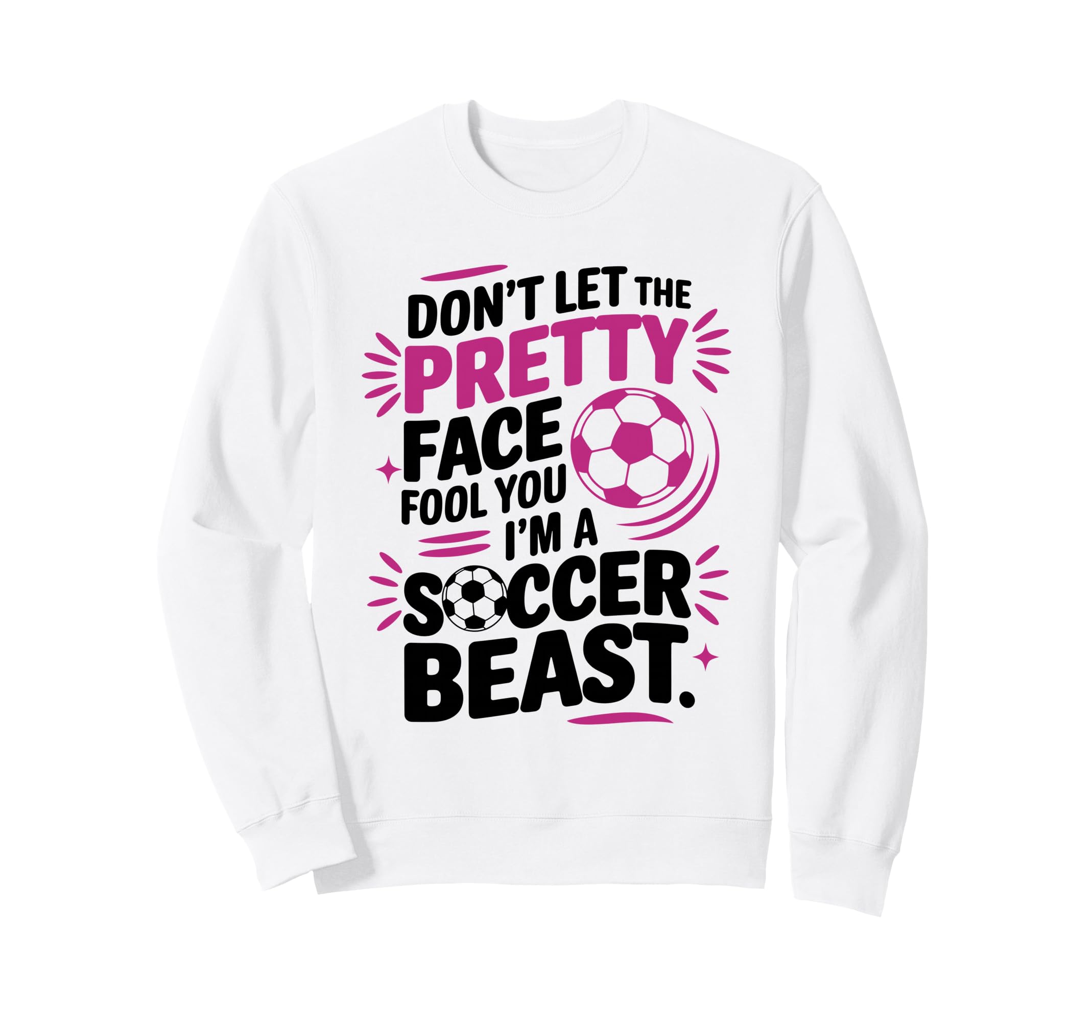 Dont Let Pretty Face Fool You Sweatshirt - Streetwear Style Men Women - T-Shirt, Sweatshirt, Hoodie