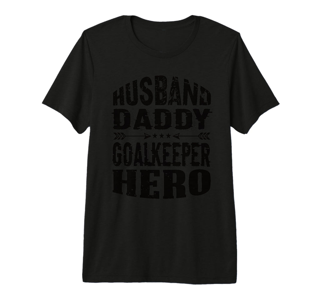 Husband Daddy Goalkeeper Hero T-Shirt - Aesthetic Graphic Men Women - T-Shirt, Sweatshirt, Hoodie