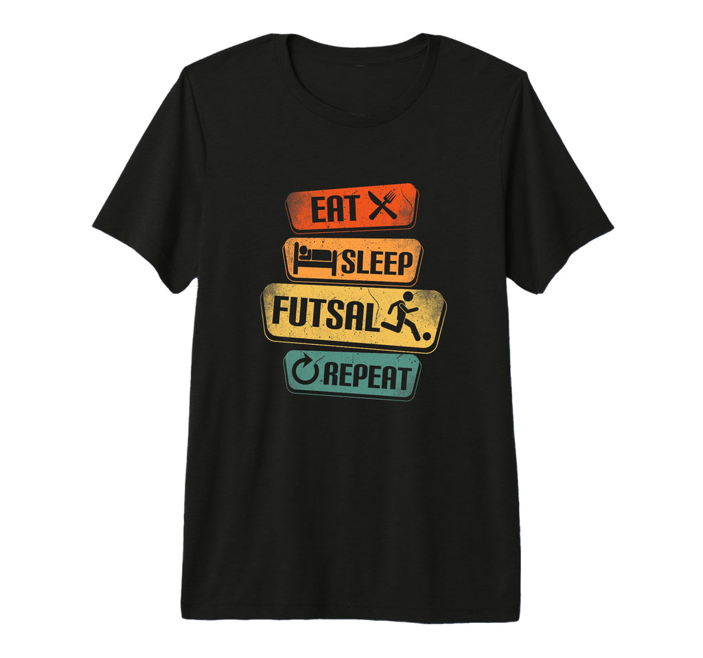 Eat Sleep Futsal Repeat Funny Futsal Tri T-Shirt - Graphic Print Unisex - T-Shirt, Sweatshirt, Hoodie