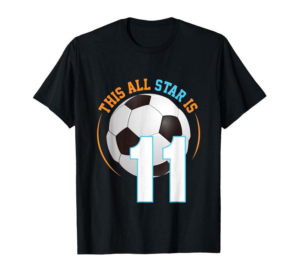This All Star Is 11 Birthday Soccer T-Shirt - Casual Everyday Wear Unisex - T-Shirt, Sweatshirt, Hoodie